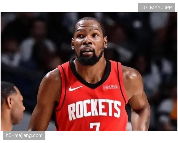 火箭杜兰特加盟提升进攻上限 申京内线策应成战术新轴心